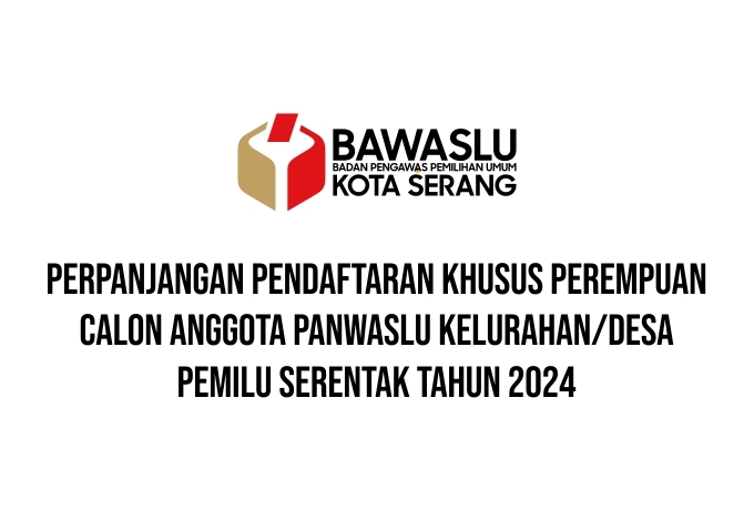 Perpanjangan Pendaftaran Khusus Calon Anggota Panwaslu Kelurahan Pemilu Tahun 2024