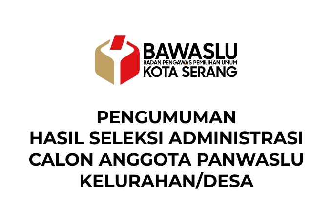 PENGUMUMAN : HASIL SELEKSI ADMINISTRASI CALON ANGGOTA PANWASLU KELURAHAN/DESA