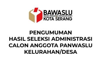 PENGUMUMAN : HASIL SELEKSI ADMINISTRASI CALON ANGGOTA PANWASLU KELURAHAN/DESA