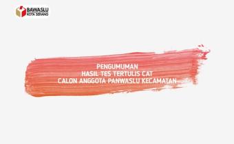 Pengumuman Hasil Tes Tertulis Calon Anggota Panwaslu Kecamatan Se-Kota Serang